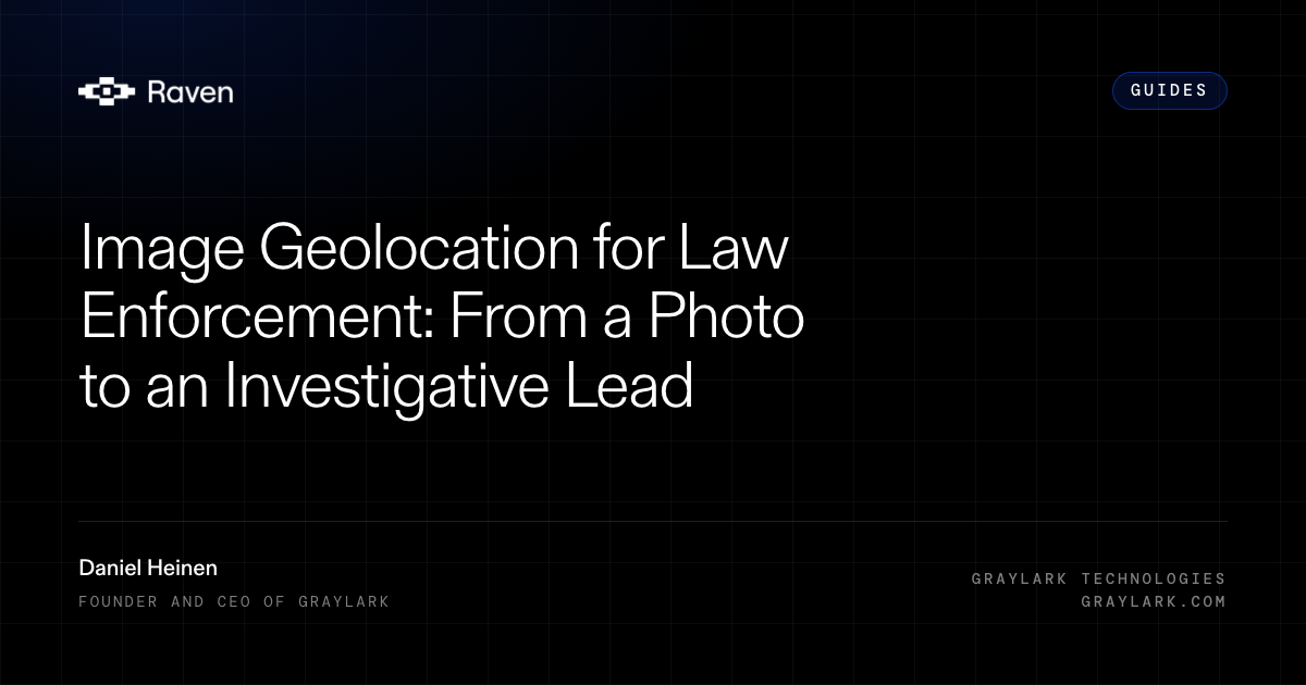 Raven article card on a dark grid. Category Guides. Title, Image Geolocation for Law Enforcement: From a Photo to an Investigative Lead. Graylark Technologies.