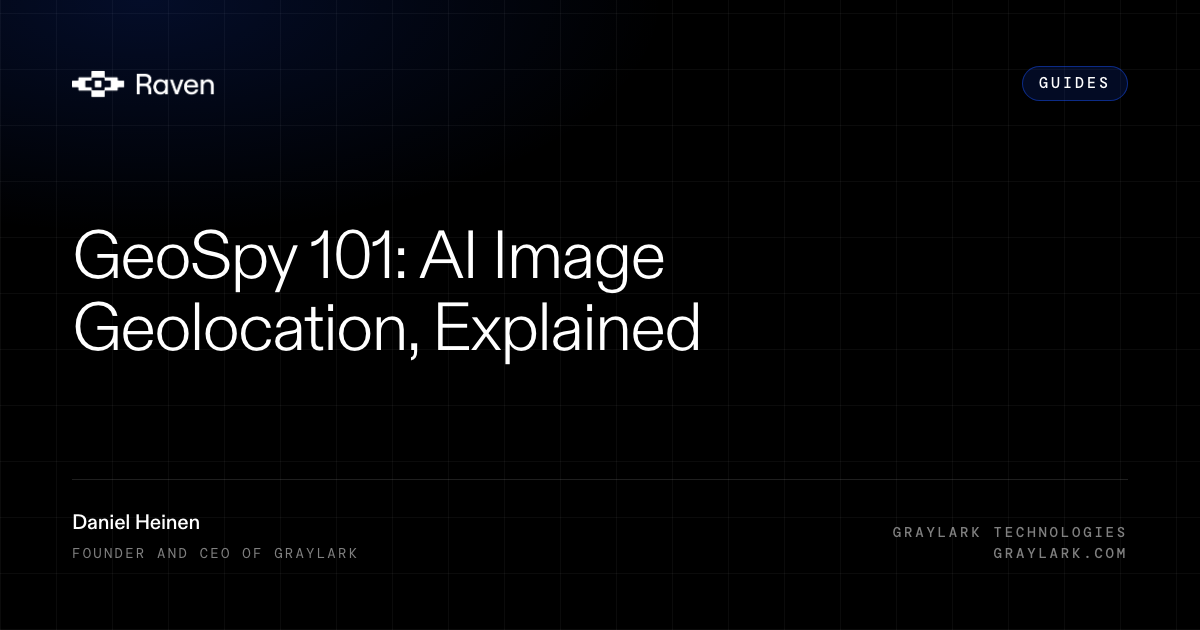 Raven article card on a dark grid. Category Guides. Title, GeoSpy 101: AI Image Geolocation, Explained. Graylark Technologies.