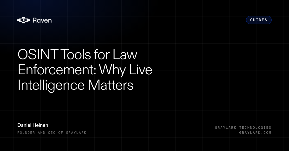 Raven article card on a dark grid. Category Guides. Title, OSINT Tools for Law Enforcement: Why Live Intelligence Matters. Graylark Technologies.