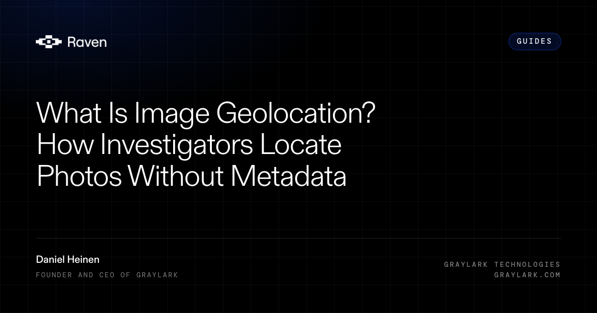 Raven article card on a dark grid. Category Guides. Title, What Is Image Geolocation? How Investigators Locate Photos Without Metadata. Graylark Technologies.